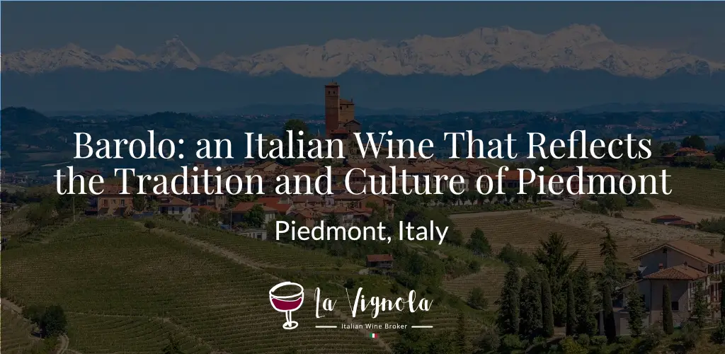 Barolo An Italian Wine That Reflects the Tradition and Culture of Piedmont